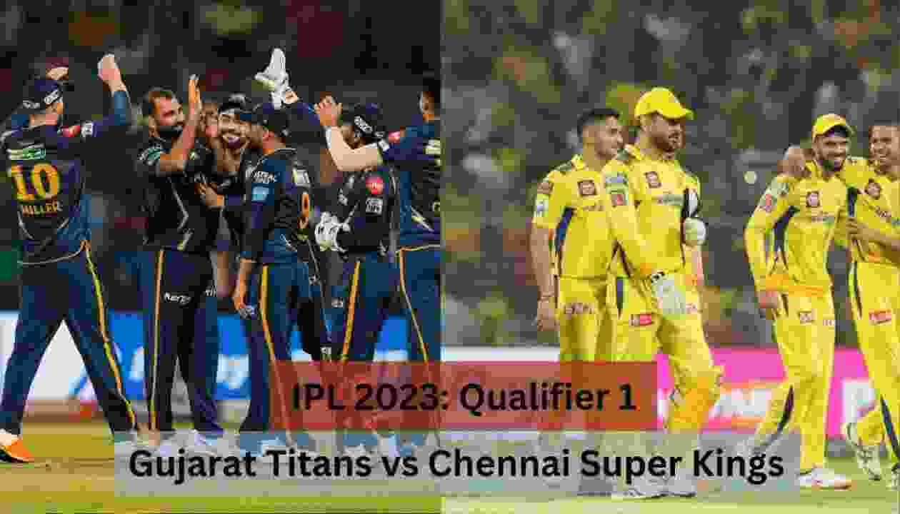 IPL 2023 Qualifier 1 GT Vs CSK : venue, date , playing-11,head to head